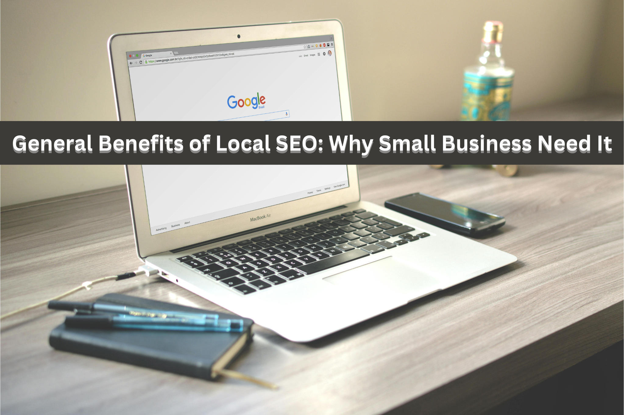 General Benefits of Local SEO: Why Small Business Need It